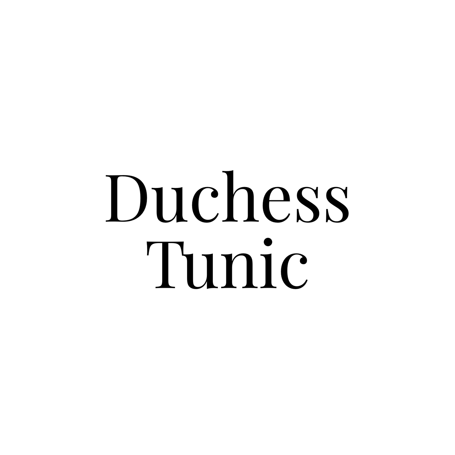 Duchess Tunic