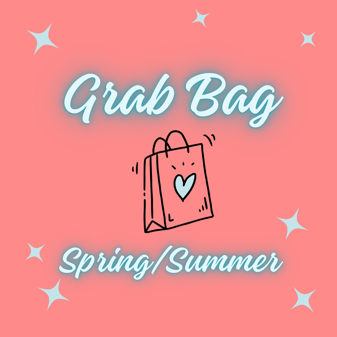 Grab Bag: Spring & Summer