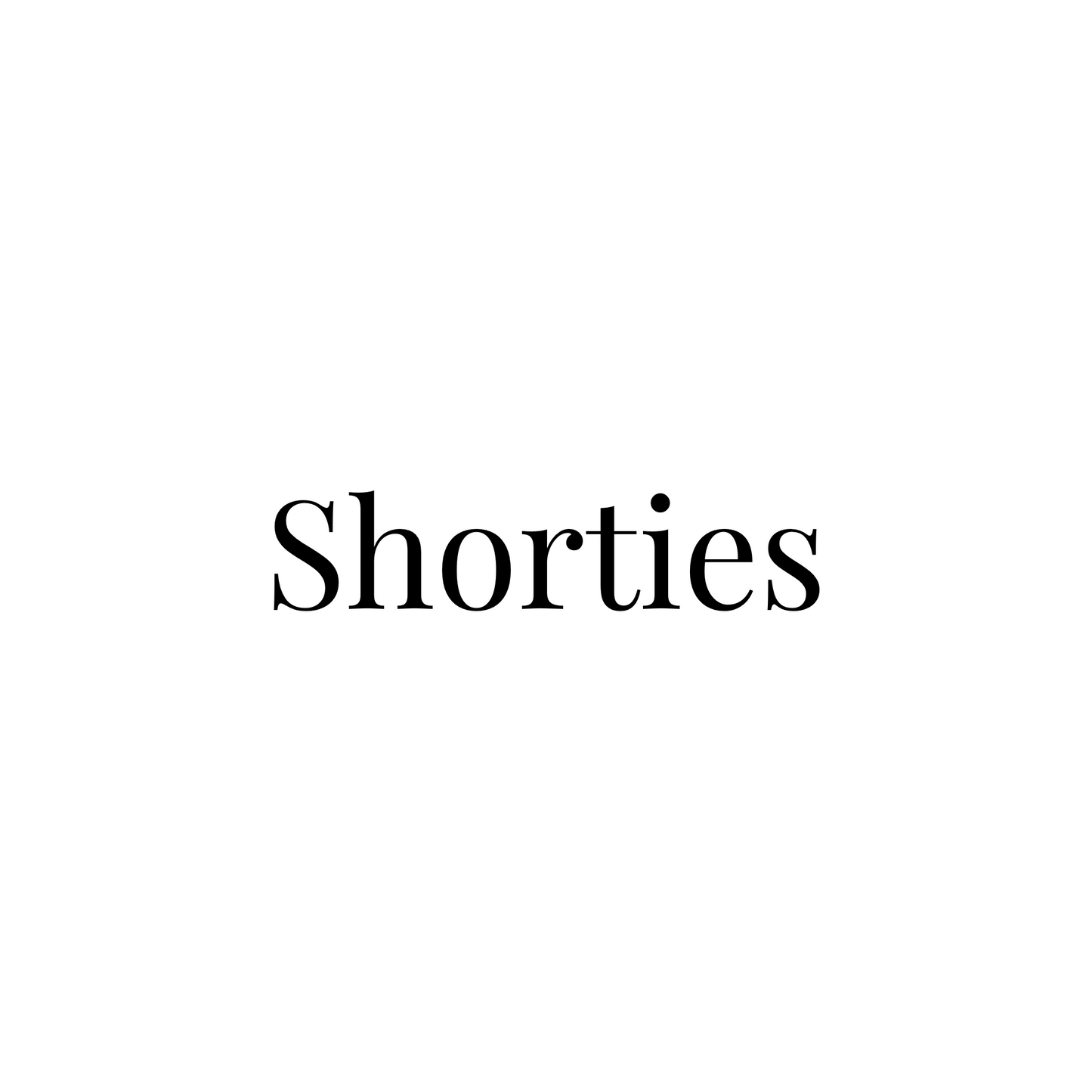 Shorties